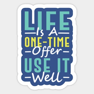 Life Is A One-Time Offer Use It Well Sticker